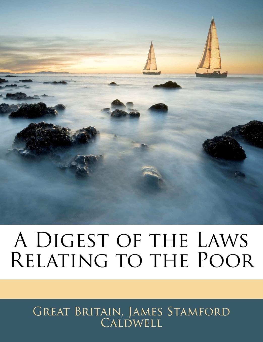 Disgest of Laws Relating to the Poor - By Stamford Caldwell - 1821